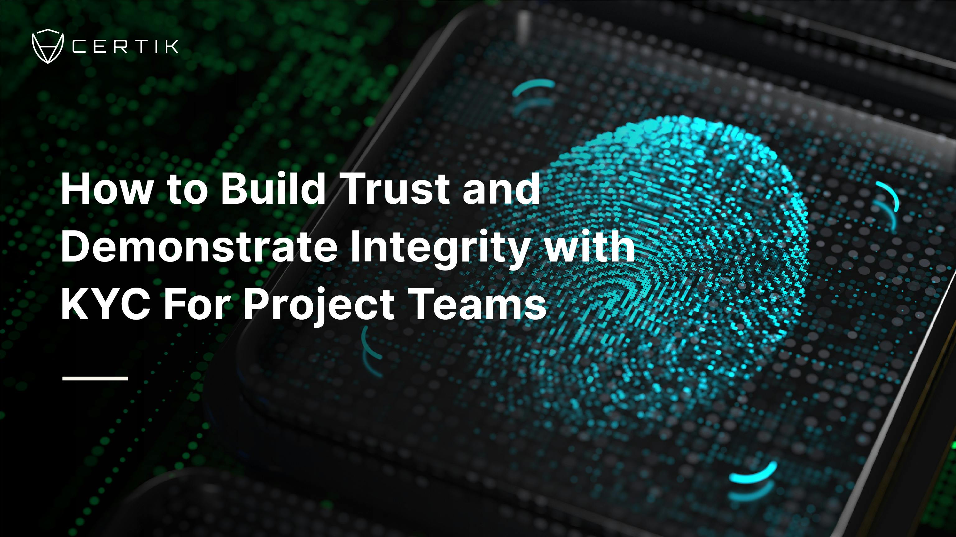 How to Build Trust and Demonstrate Integrity with KYC For Project Teams