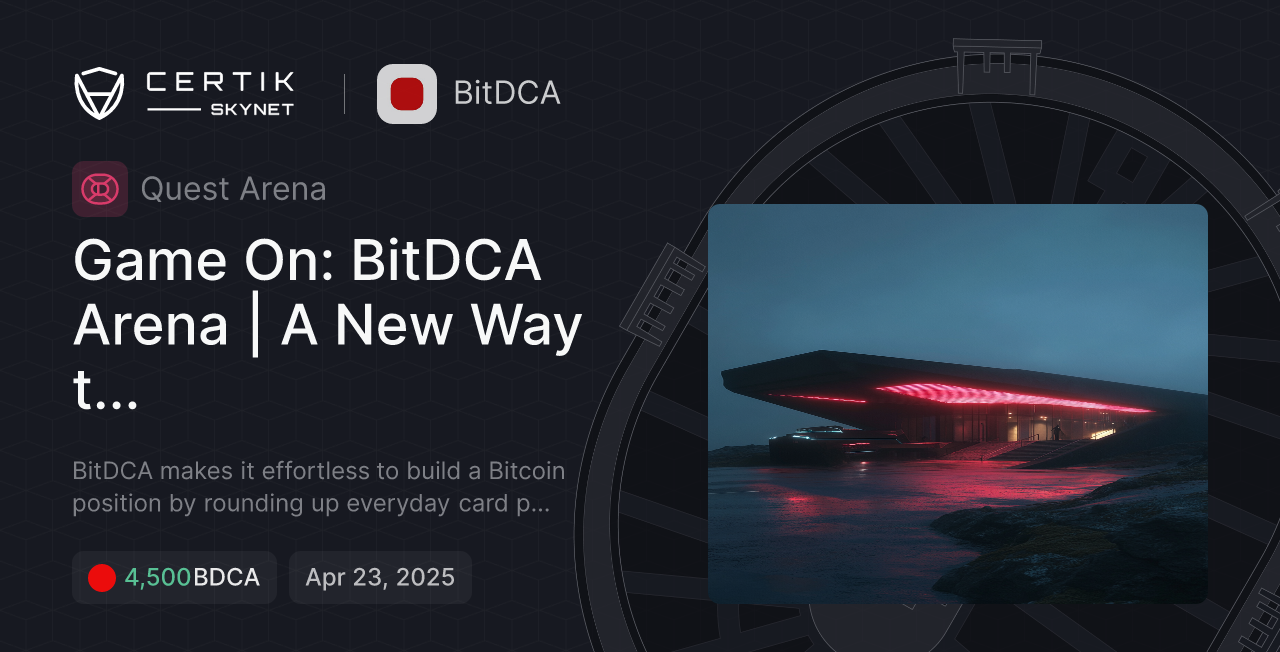 게임 시작: BitDCA 아레나 | 비트코인을 소유하는 새로운 방법 - CertiK 퀘스트 아레나